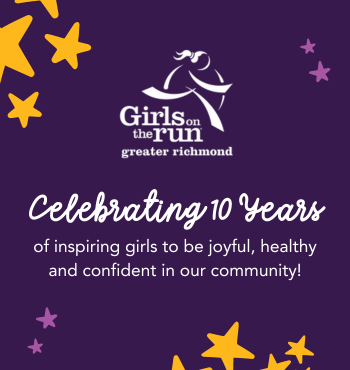 Girls on the Run logo at the top with a caption that says: Celebrating 10 years of inspiring girls to be joyful, healthy and confident in our community!